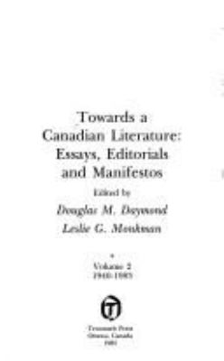 Towards a Canadian literature : essays, editorials and manifestos