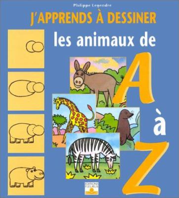 J'apprends à dessiner les animaux de A à Z