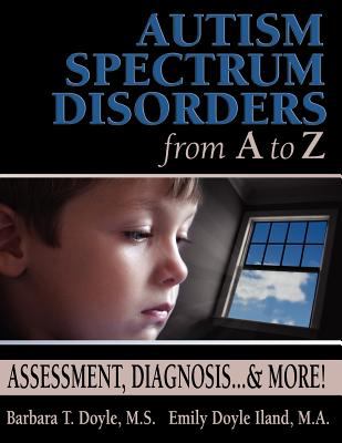 Autism spectrum disorders from A to Z : assessment, diagnosis - & more!