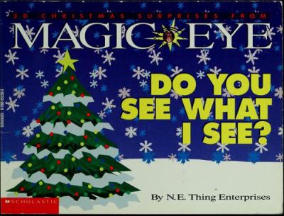 Do you see what I see? : 3D Christmas surprises from the Magic eye : 3D illusions