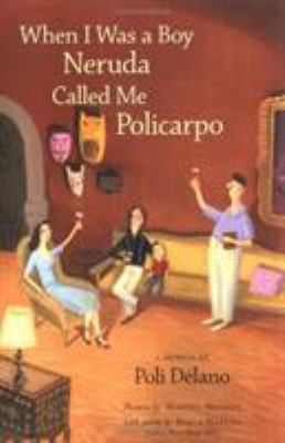 When I was a boy Neruda called me Policarpo : a memoir