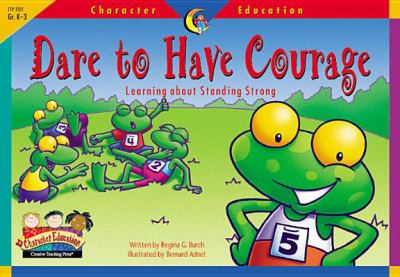 Dare to have courage : learning about standing strong