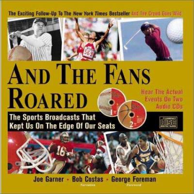 And the fans roared : the sports broadcasts that kept us on the edge of our seats