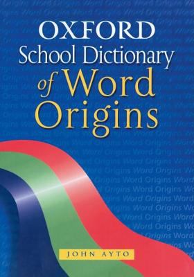Oxford school dictionary of word origins