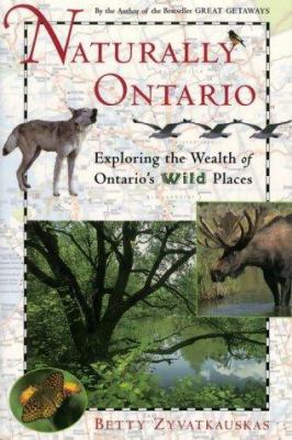 Naturally Ontario : exploring the wealth of Ontario's wild places