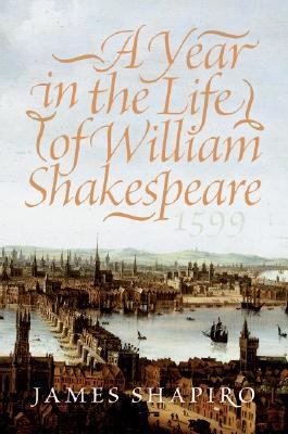 A year in the life of William Shakespeare : 1599