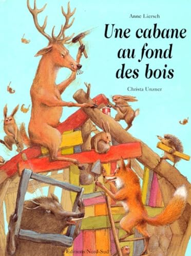 Une cabane au fond des bois : une histoire