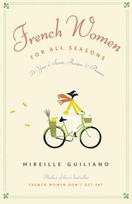 French women for all seasons : a year of secrets, recipes & pleasure