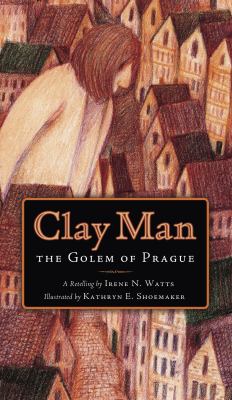 Clay man : the Golem of Prague