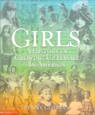 Girls! : a history of growing up female in America