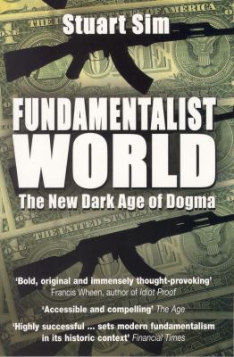 Fundamentalist world : the new dark age of dogma
