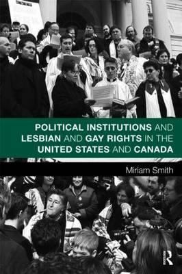 Political institutions and lesbian and gay rights in the United States and Canada