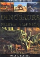 An odyssey in time : the dinosaurs of North America
