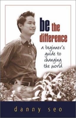 Be the difference : a beginner's guide to changing the world