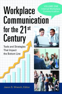 Workplace communication for the 21st century : tools and strategies that impact the bottom line