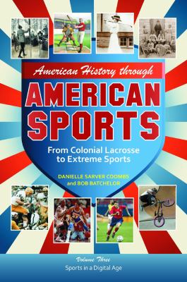 American history through American sports : from colonial lacrosse to extreme sports