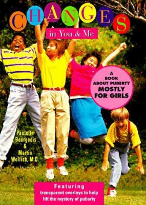 Changes in you and me : a book about puberty, mostly for girls