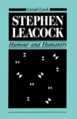 Stephen Leacock : humour and humanity