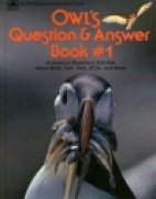 Owl's Question & answer book #1 : answers to questions kids ask about birds, cats, bats, UFOs and more