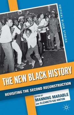 The new Black history : revisiting the second Reconstruction