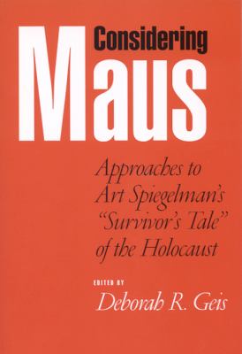 Considering Maus : approaches to Art Spiegelman's "Survivors Tale" of the Holocaust