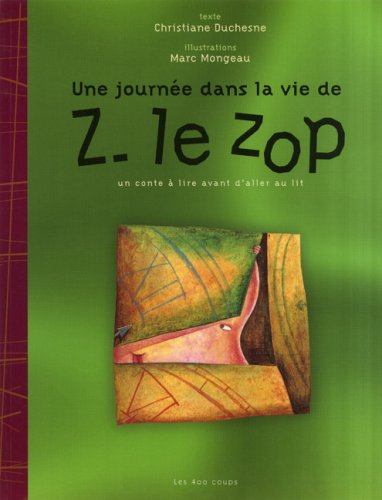 Une journée dans la vie de Z le zop : un conte à lire avant d'aller au lit