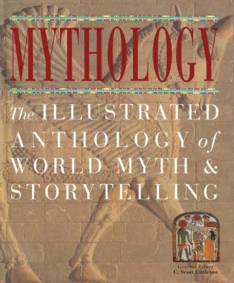 Mythology : the illustrated anthology of world myth & storytelling