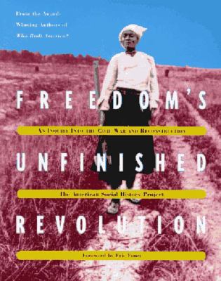 Freedom's unfinished revolution : an inquiry into the Civil War and Reconstruction