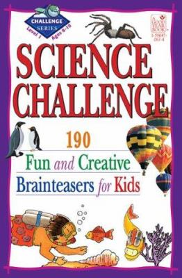 Science challenge : 190 fun and creative brainteasers for kids