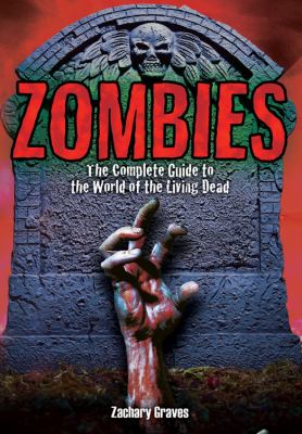 Zombies : the complete guide to the world of the living dead