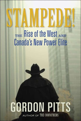 Stampede! : the rise of the West and Canada's new power elite