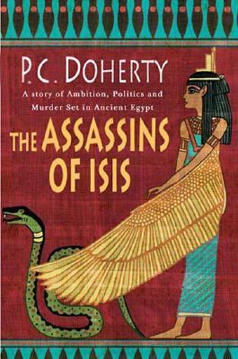 The assassins of Isis : a story of ambition, politics and murder set in Ancient Egypt