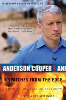 Dispatches from the edge : a memoir of war, disasters, and survival