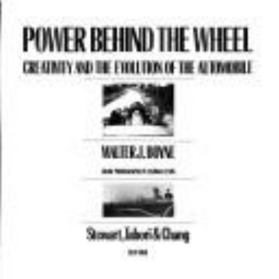 Power behind the wheel : creativity and the evolution of the automobile