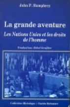 La grande aventure : les Nations Unies et les droits de l'homme