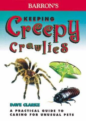 Barron's keeping creepy crawlies : a practical guide to caring for unusual pets