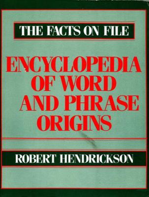 The Facts on File encyclopedia of word and phrase origins