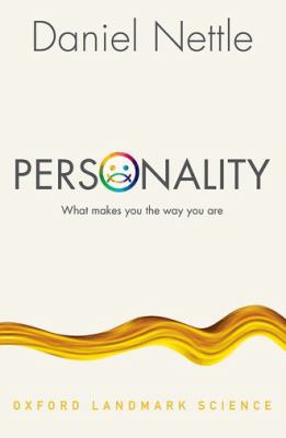 Personality : what makes you the way you are