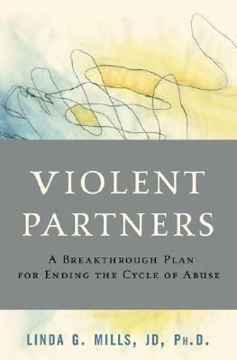 Violent partners : a breakthrough plan for ending the cycle of abuse