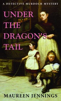 Under the dragon's tail : a Detective Murdoch mystery