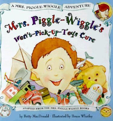 Mrs. Piggle-Wiggle's won't-pick-up-toys cure