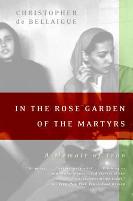 In the rose garden of the martyrs : a memoir of Iran
