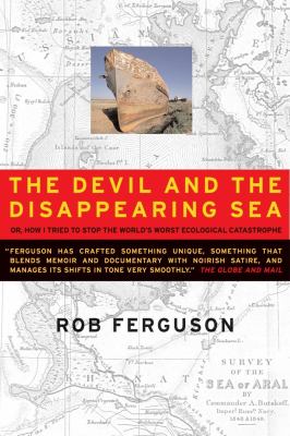 The devil and the disappearing sea : a ture story about the Aral Sea catastrophe