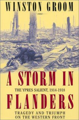 A storm in Flanders : the Ypres salient, 1914-1918 : tragedy and triumph on the Western Front