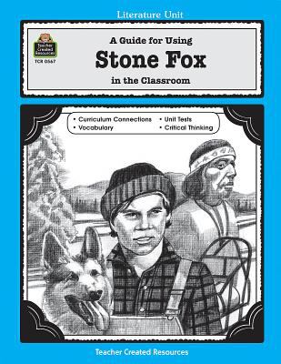 A guide for using Stone Fox in the classroom : based on the novel written by John Reynolds Gardiner