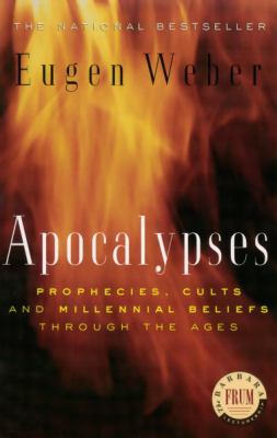 Apocalypses : prophecies, cults, and millennial beliefs through the ages