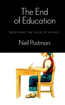 The end of education : redefining the value of school