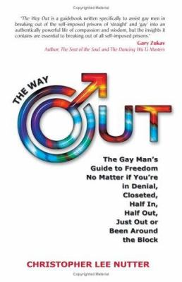 The way out : the gay man's guide to freedom no matter if you're in denial, in the closet, one foot out, just out or been around the block