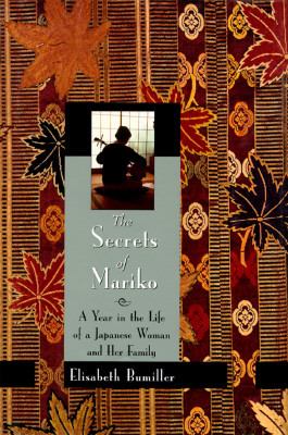 The secrets of Mariko : a year in the life of a Japanese woman and her family