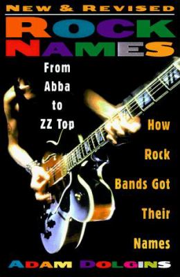 Rock names : from ABBA to ZZ Top : how rock bands got their names